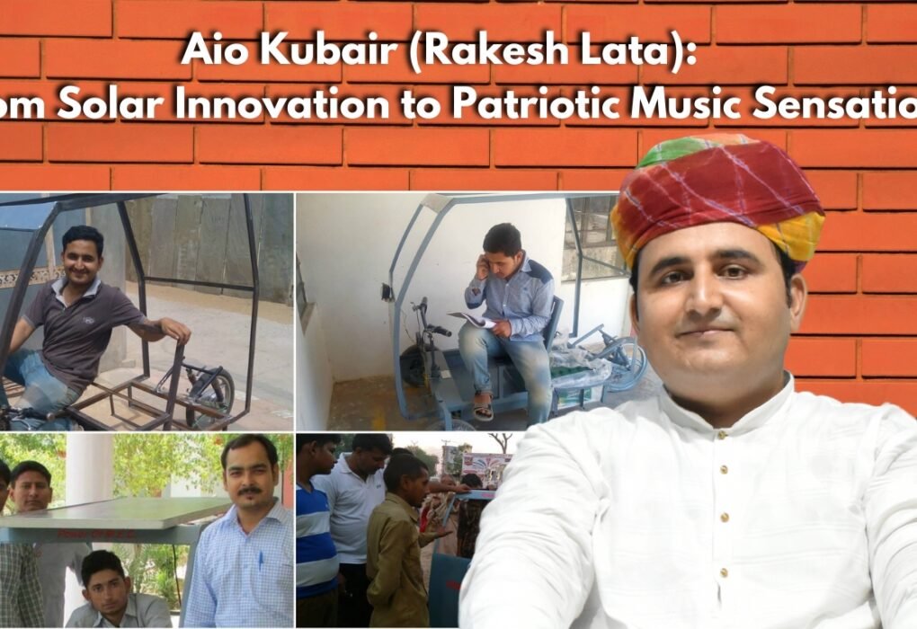 Aio Kubair (Rakesh Lata): From Solar Innovation to Patriotic Music Sensation