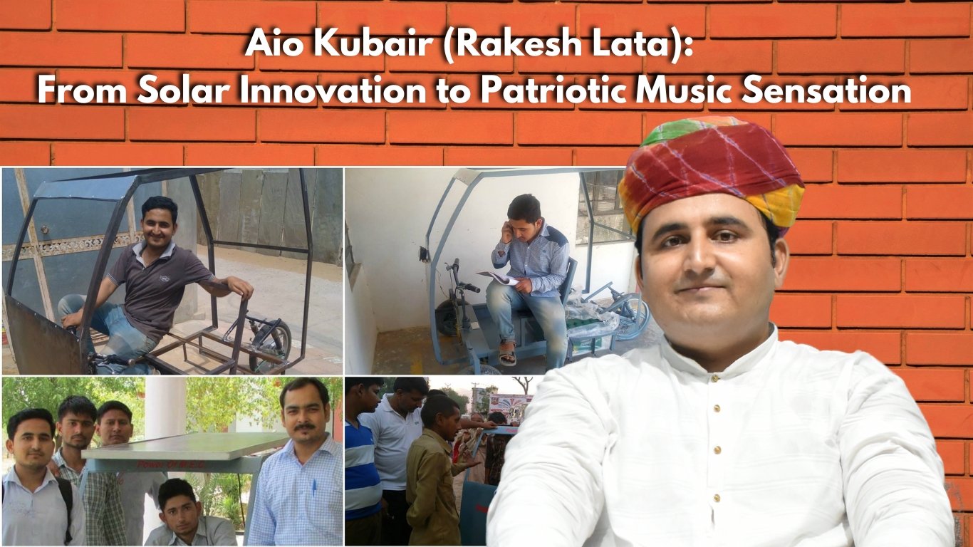 Aio Kubair (Rakesh Lata): From Solar Innovation to Patriotic Music Sensation